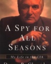 A Spy For All Seasons: My Life in the CIA