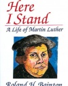 Here I Stand: A Life of Martin Luther (Abingdon Classics Series)