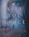 Kill You Twice: An Archie Sheridan / Gretchen Lowell Novel