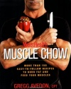 Men's Health Muscle Chow: More Than 150 Meals to Feed Your Muscles and Fuel Your Workouts