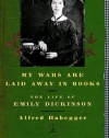 My Wars Are Laid Away in Books: The Life of Emily Dickinson (Modern Library Paperbacks)