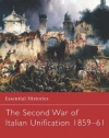 The Second War of Italian Unification 1859-61 (Essential Histories)