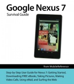 Google Nexus 7 Survival Guide: Step-by-Step User Guide for the Nexus 7: Getting Started, Downloading FREE eBooks, Taking Pictures, Making Video Calls, Using eMail, and Surfing the Web (Mobi Manuals)