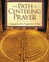 The Path of Centering Prayer: Deepening Your Experience of God