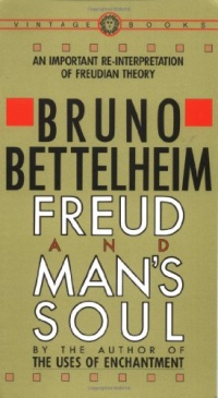 Freud and Man's Soul: An Important Re-Interpretation of Freudian Theory