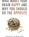 What Makes Your Brain Happy and Why You Should Do the Opposite