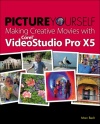 Picture Yourself Making Creative Movies with Corel VideoStudio Pro X5