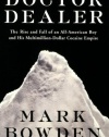 Doctor Dealer: The Rise and Fall of an All-American Boy and His Multimillion-Dollar Cocaine Empire