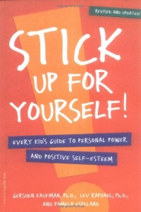 Stick Up for Yourself: Every Kid's Guide to Personal Power & Positive Self-Esteem (Revised & Updated Edition)