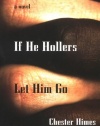 If He Hollers Let Him Go: A Novel (Himes, Chester)