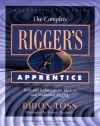 The Complete Rigger's Apprentice: Tools and Techniques for Modern and Traditional Rigging