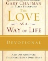 The Love as a Way of Life Devotional: A Ninety-Day Adventure That Makes Love a Daily Habit