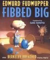 Edwurd Fudwupper Fibbed Big (Storyopolis Books)