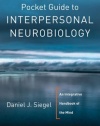 Pocket Guide to Interpersonal Neurobiology: An Integrative Handbook of the Mind (Norton Series on Interpersonal Neurobiology)