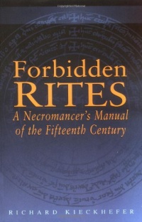 Forbidden Rites: A Necromancer's Manual of the Fifteenth Century (Magic in History)