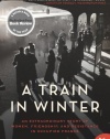 A Train in Winter: An Extraordinary Story of Women, Friendship, and Resistance in Occupied France (P.S.)