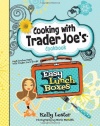 Cooking with Trader Joe's Cookbook: Easy Lunch Boxes