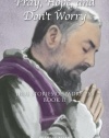 Pray, Hope, and Don't Worry: True Stories of Padre Pio Book II