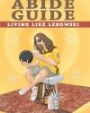 The Abide Guide: Living Like Lebowski