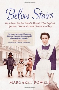 Below Stairs: The Classic Kitchen Maid's Memoir That Inspired Upstairs, Downstairs and Downton Abbey