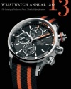 Wristwatch Annual 2013: The Catalog of Producers, Prices, Models, and Specifications