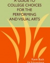 A Guide to College Choices for the Performing and Visual Arts