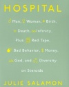 Hospital: Man, Woman, Birth, Death, Infinity, Plus Red Tape, Bad Behavior, Money, God and Diversity on Steroids