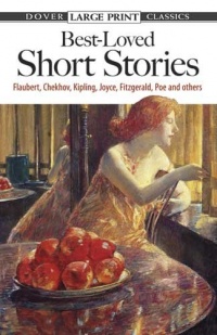 Best-Loved Short Stories: Flaubert, Chekhov, Kipling, Joyce, Fitzgerald, Poe and Others (Dover Large Print Classics)