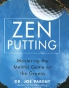 Zen Putting: Mastering the Mental Game on the Greens