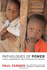 Pathologies of Power: Health, Human Rights, and the New War on the Poor (California Series in Public Anthropology)