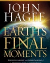 Earth's Final Moments: Powerful insight and understanding of the prophetic signs that surround us