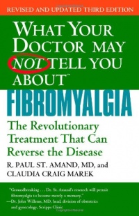 What Your Doctor May Not Tell You About Fibromyalgia: The Revolutionary Treatment That Can Reverse the Disease