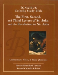 The First, Second and Third Letters of St. John and the Revelation to John (2nd Ed): Ignatius Catholic Study Bible