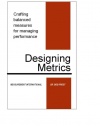 Designing Metrics:  Crafting Balanced Measures for Managing Performance