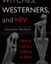 Witches, Westerners, and HIV: AIDS and Cultures of Blame in Africa