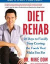 Diet Rehab: 28 Days to Finally Stop Craving the Foods That Make You  Fat