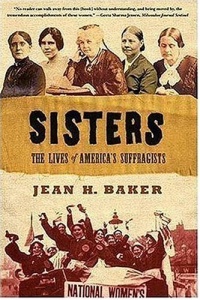 Sisters: The Lives of America's Suffragists