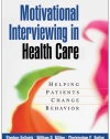 Motivational Interviewing in Health Care: Helping Patients Change Behavior (Applications of Motivational Interviewing)