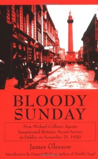 Bloody Sunday: How Michael Collins's Agents Assassinated Britain's Secret Service in Dublin on November 21, 1920