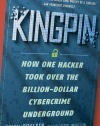 Kingpin: How One Hacker Took Over the Billion-Dollar Cybercrime Underground