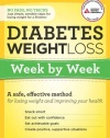 Diabetes Weight Loss: Week by Week: A Safe, Effective Method for Losing Weight and Improving Your Health