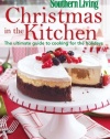 Southern Living Christmas in the Kitchen: The Ultimate Guide to Cooking for the Holidays