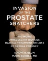 Invasion of the Prostate Snatchers: No More Unnecessary Biopsies, Radical Treatment or Loss of Sexual Potency