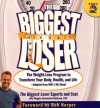 The Biggest Loser: The Weight Loss Program to Transform Your Body, Health, and Life--Adapted from NBC's Hit Show!