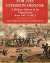 For the Common Defense: A Military History of the United States from 1607 to 2012