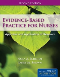 Evidence-Based Practice for Nurses: Appraisal and Application Research (Schmidt, Evidence Based Practice for Nurses)