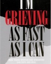 I'm Grieving as Fast as I Can: How Young Widows and Widowers Can Cope and Heal