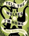 Tell the Wolves I'm Home: A Novel