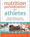 Nutrition Periodization for Athletes: Taking Traditional Sports Nutrition to the Next Level