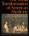 The Social Transformation of American Medicine: The rise of a sovereign profession and the making of a vast industry